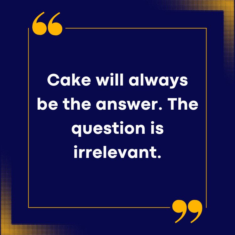 Cake Quotes