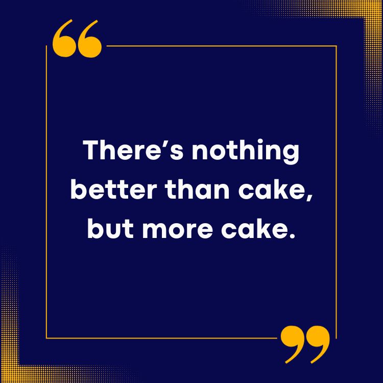 Cake Quotes